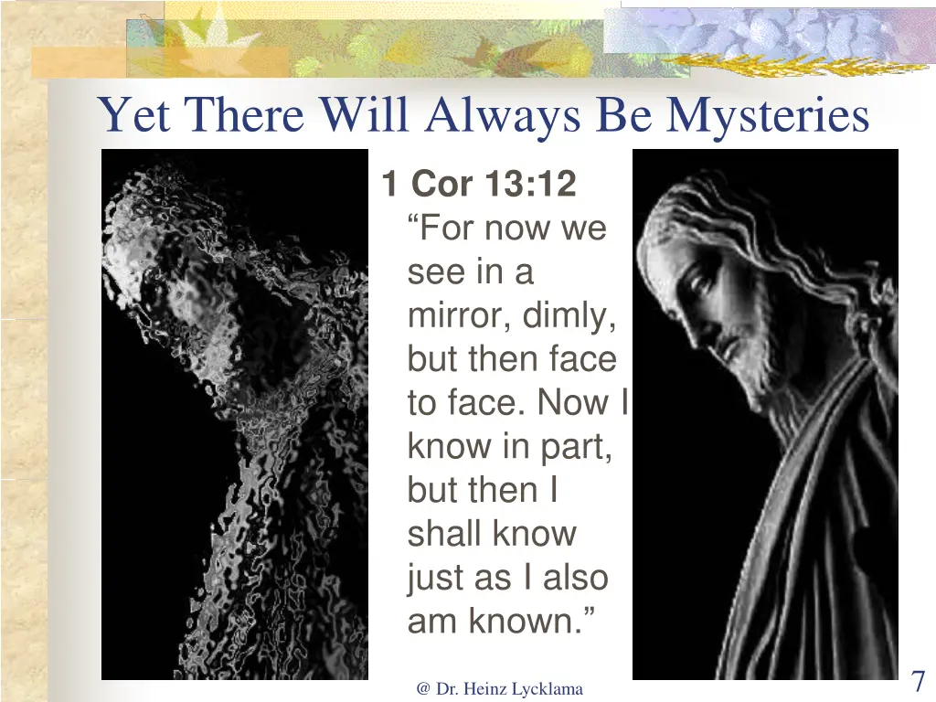 yet there will always be mysteries