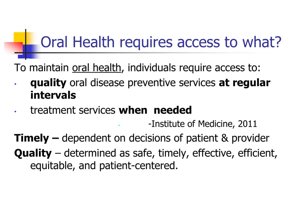 oral health requires access to what