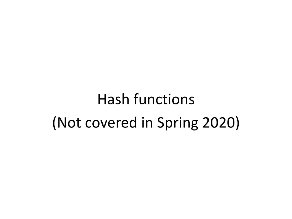 hash functions not covered in spring 2020