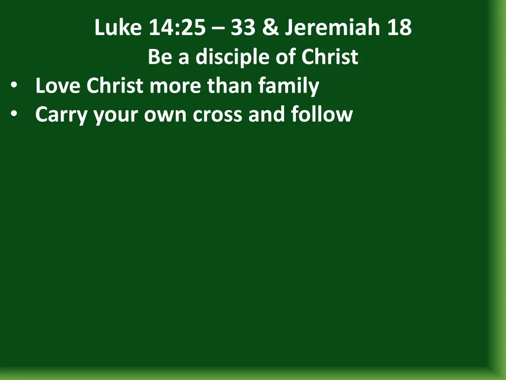 luke 14 25 33 jeremiah 18 be a disciple of christ 19