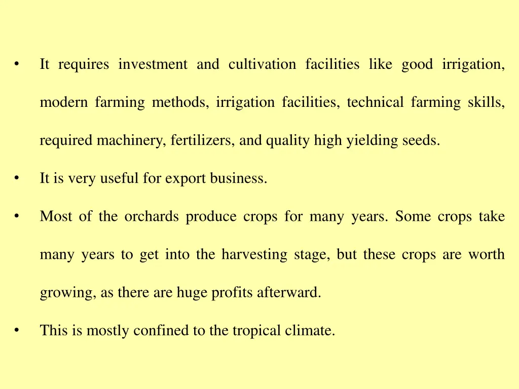 it requires investment and cultivation facilities