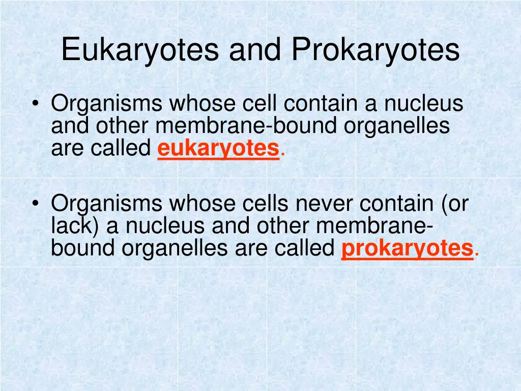 eukaryotes and prokaryotes