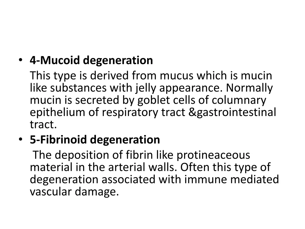 4 mucoid degeneration this type is derived from