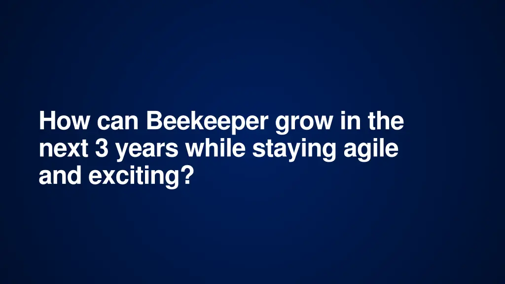 how can beekeeper grow in the next 3 years while