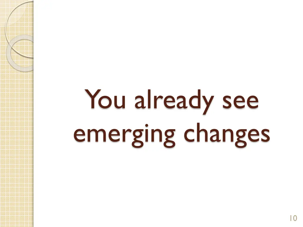 you already see emerging changes