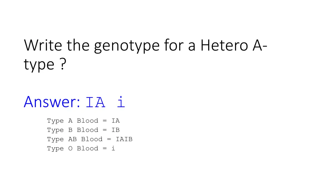 write the genotype for a hetero a type 1