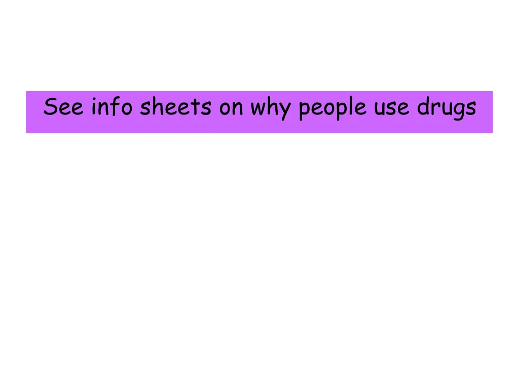 see info sheets on why people use drugs