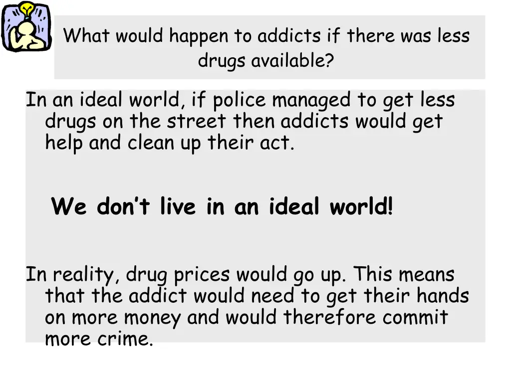 what would happen to addicts if there was less