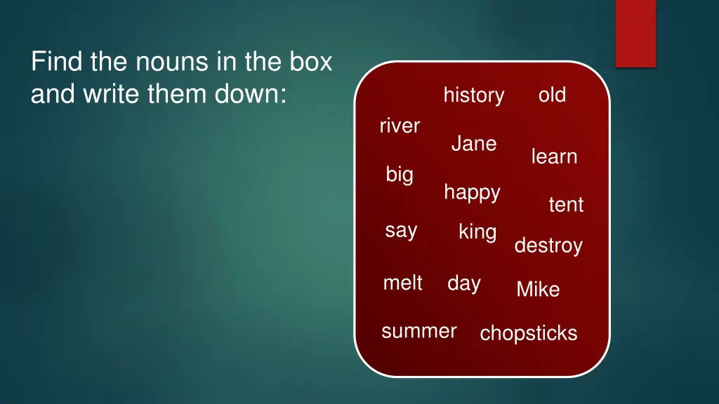 find the nouns in the box and write them down