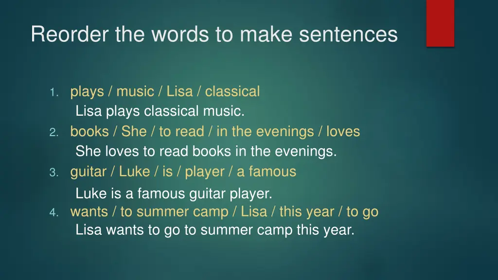 reorder the words to make sentences