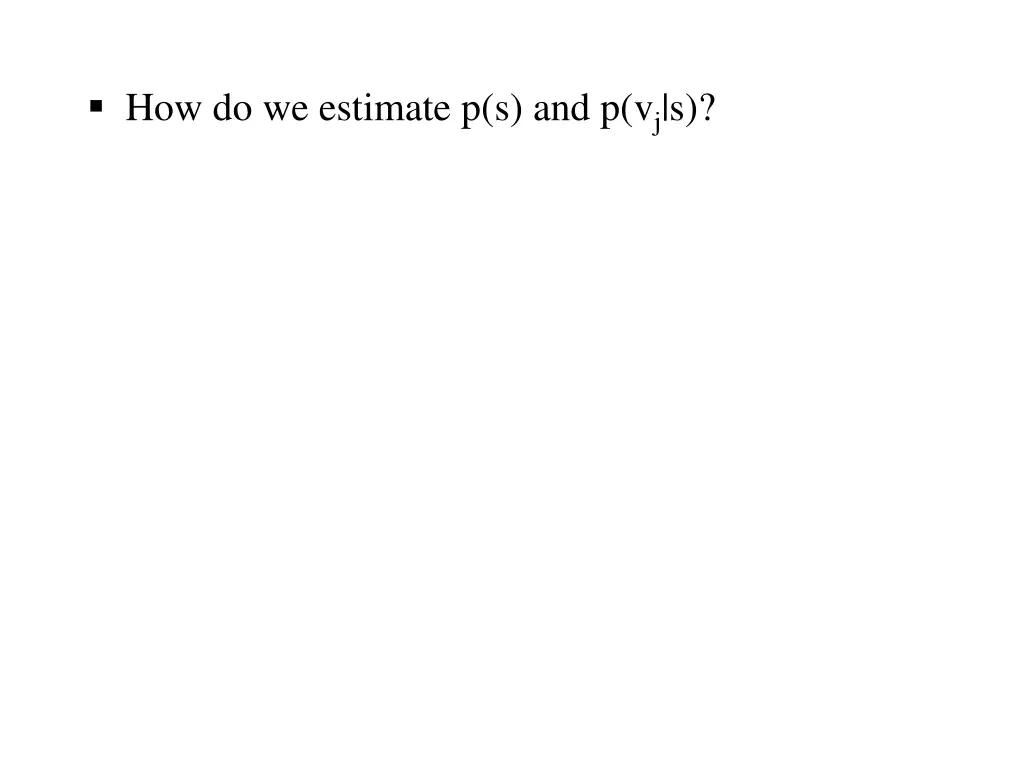 how do we estimate p s and p v j s