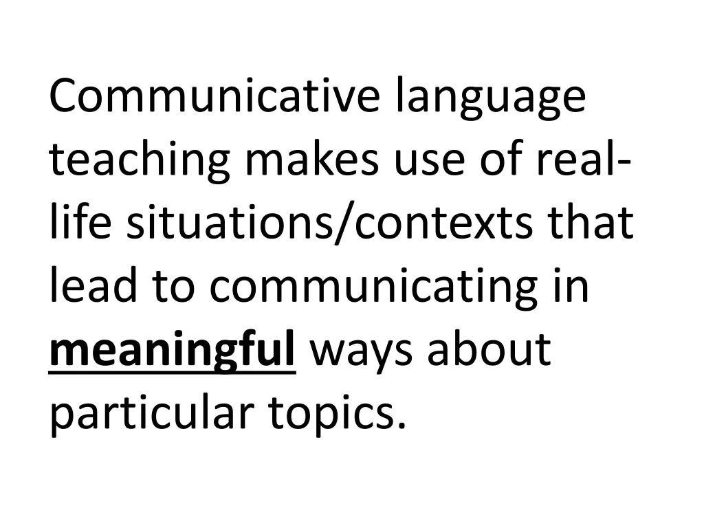 communicative language teaching makes use of real