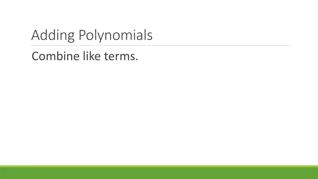 adding polynomials combine like terms