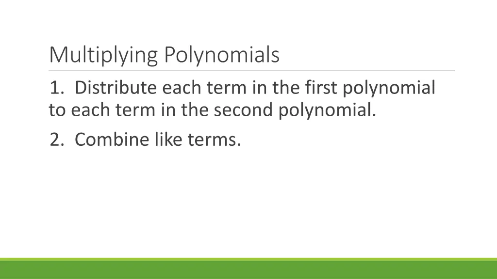 multiplying polynomials 1 distribute each term