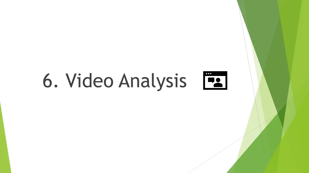 6 video analysis