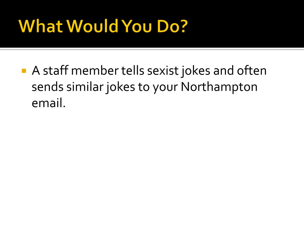 a staff member tells sexist jokes and often sends