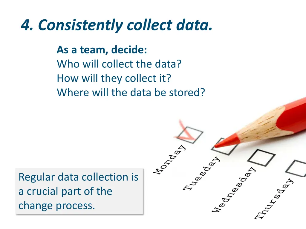 4 consistently collect data