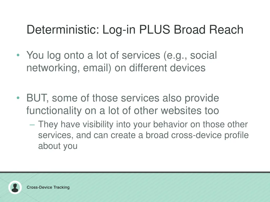 deterministic log in plus broad reach