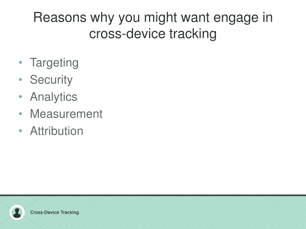 reasons why you might want engage in cross device