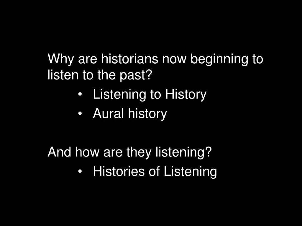 why are historians now beginning to listen 4