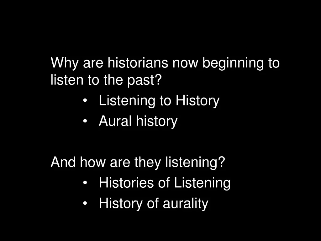 why are historians now beginning to listen 5