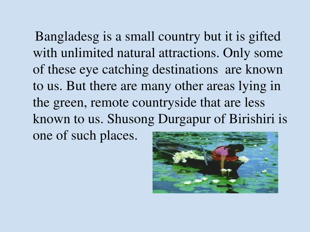 bangladesg is a small country but it is gifted