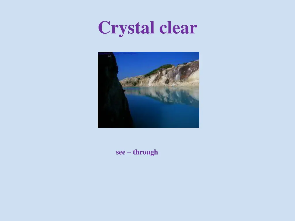 crystal clear