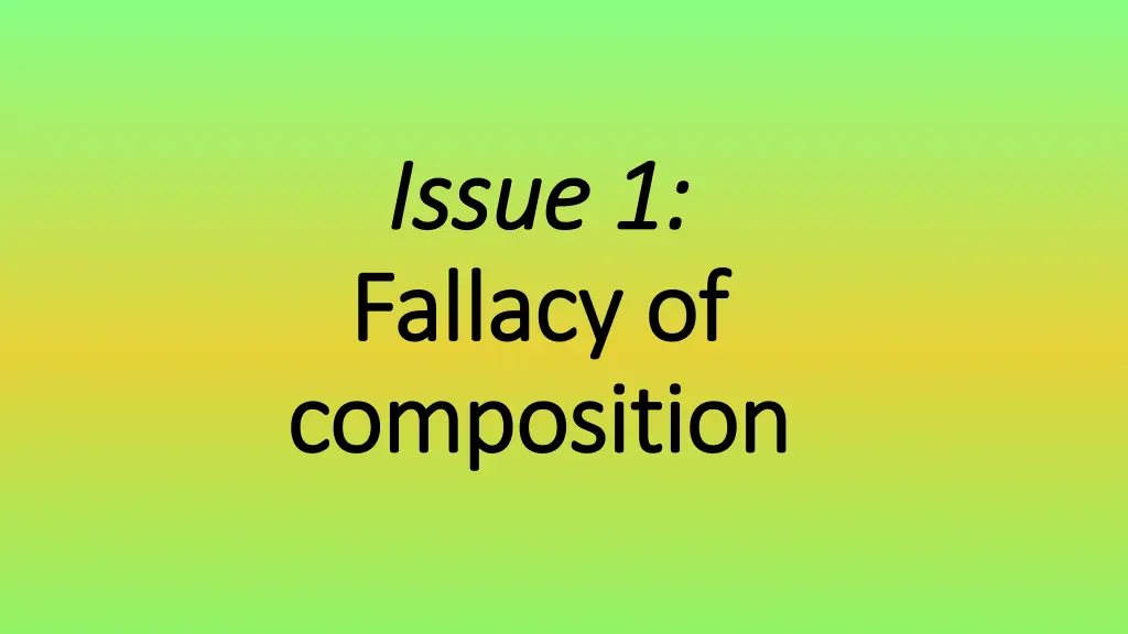 issue 1 issue 1 fallacy of fallacy of composition