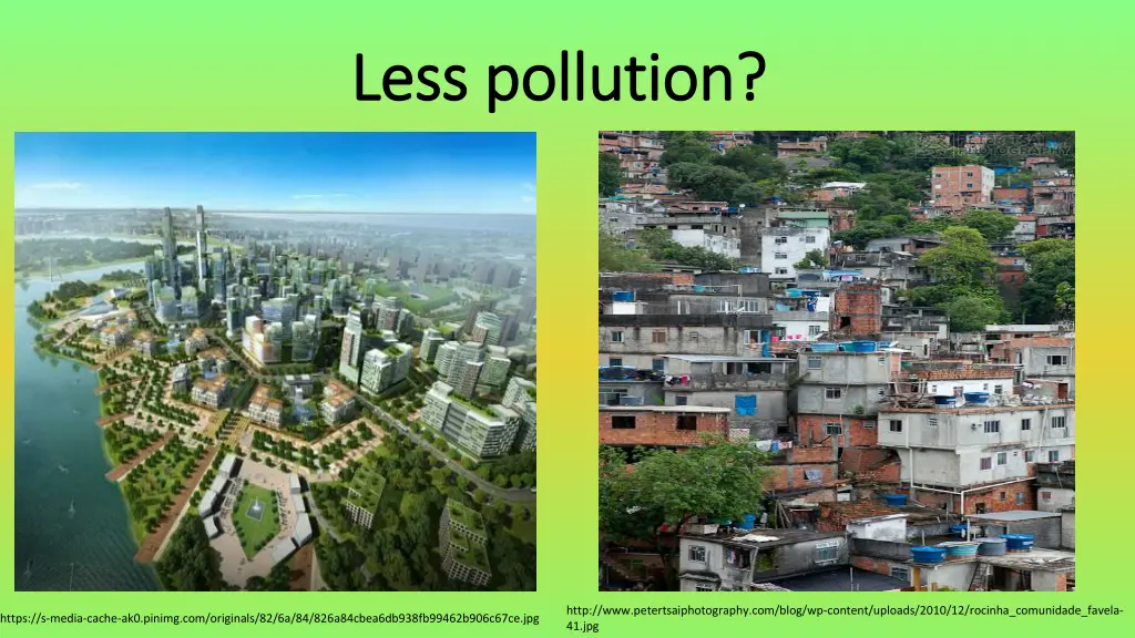 less pollution less pollution