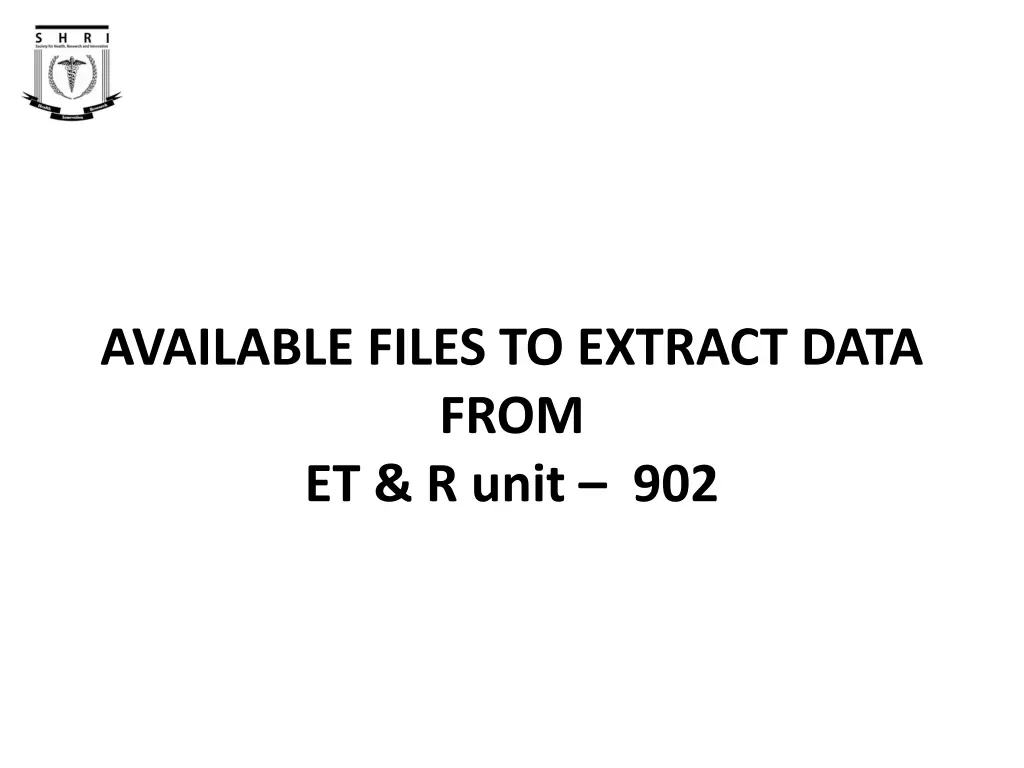 available files to extract data from et r unit 902