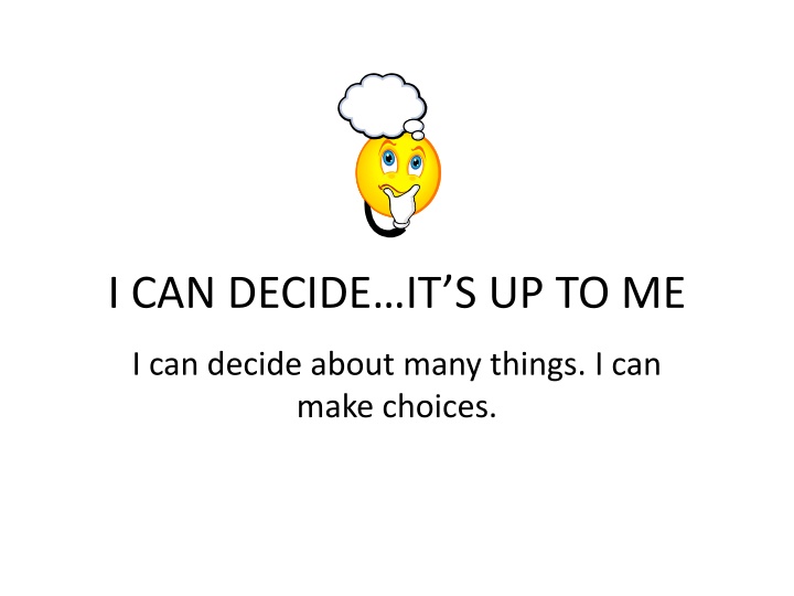 i can decide it s up to me