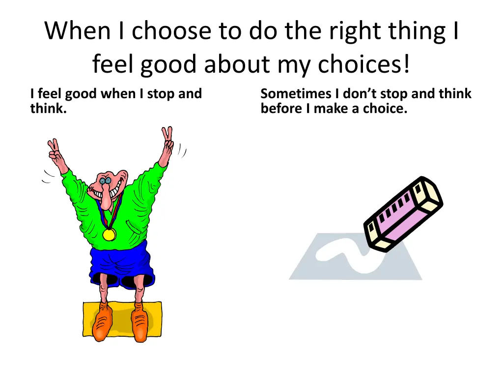 when i choose to do the right thing i feel good