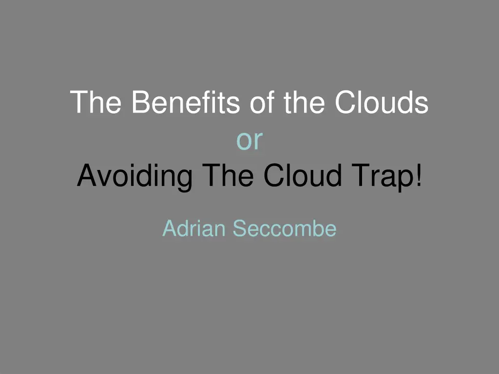 the benefits of the clouds or avoiding the cloud