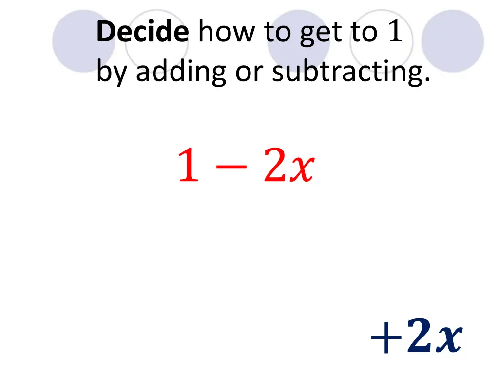 decide how to get to 1 by adding or subtracting 1