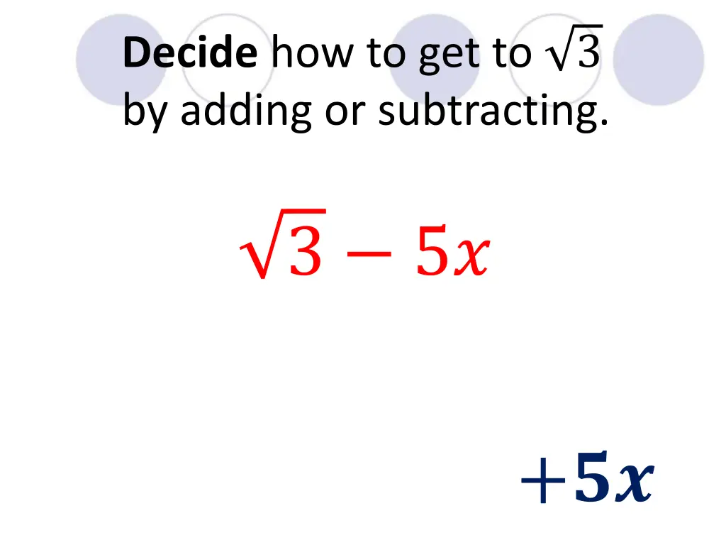 decide how to get to 3 by adding or subtracting 3