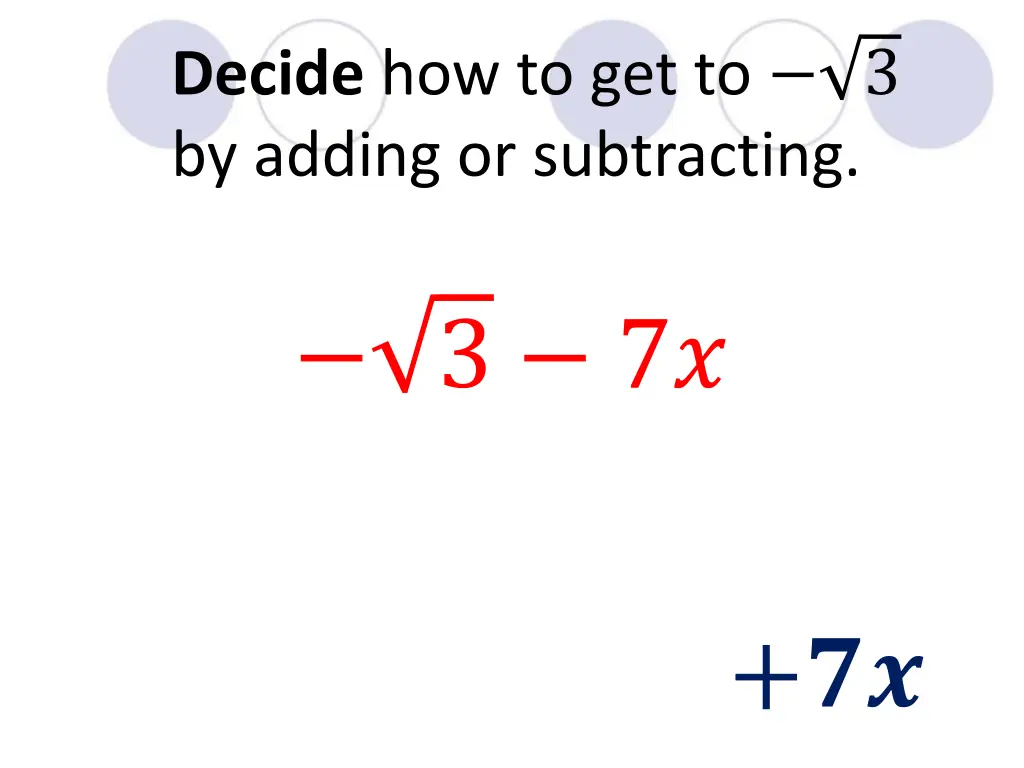 decide how to get to 3 by adding or subtracting 4