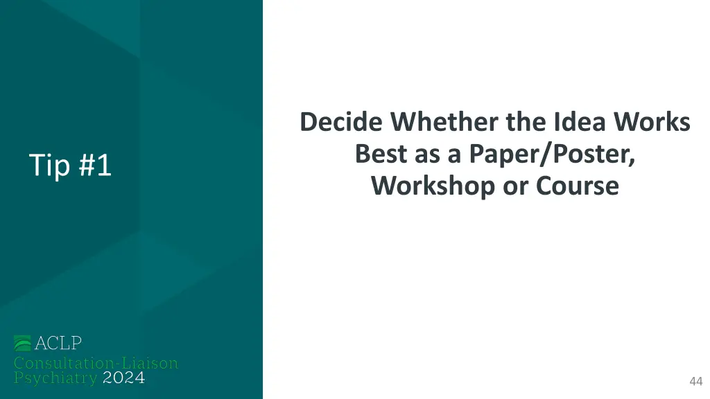 decide whether the idea works best as a paper