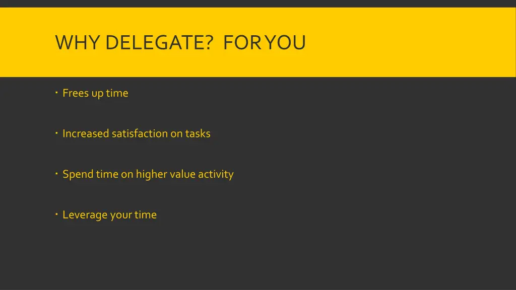 why delegate for you