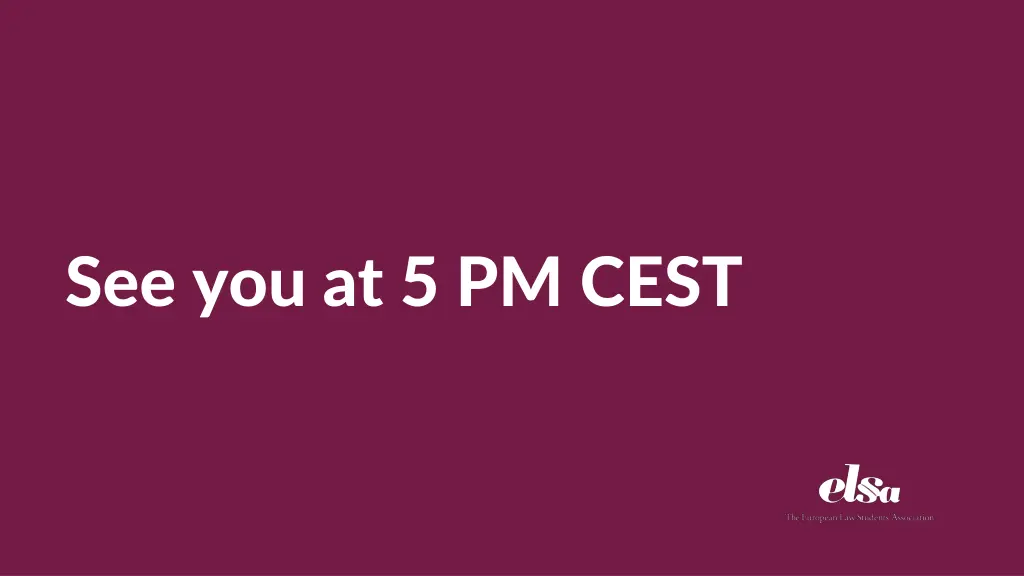 see you at 5 pm cest