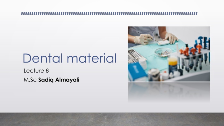 dental material lecture 6 m sc sadiq almayali