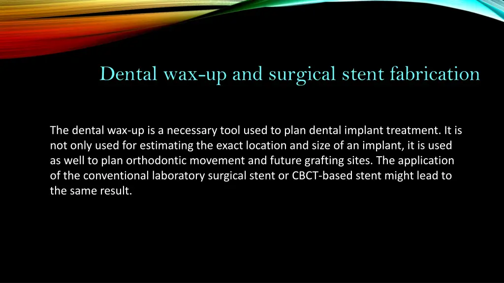 dental wax up and surgical stent fabrication