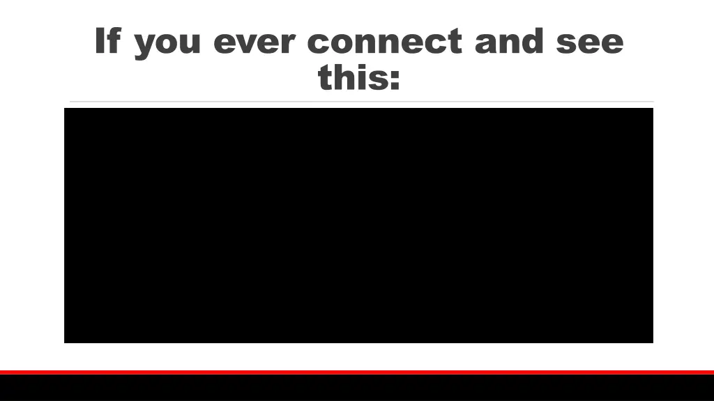 if you ever connect and see this