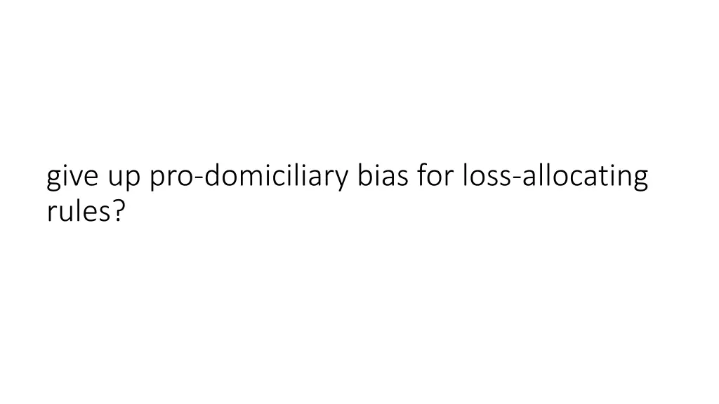 give up pro domiciliary bias for loss allocating