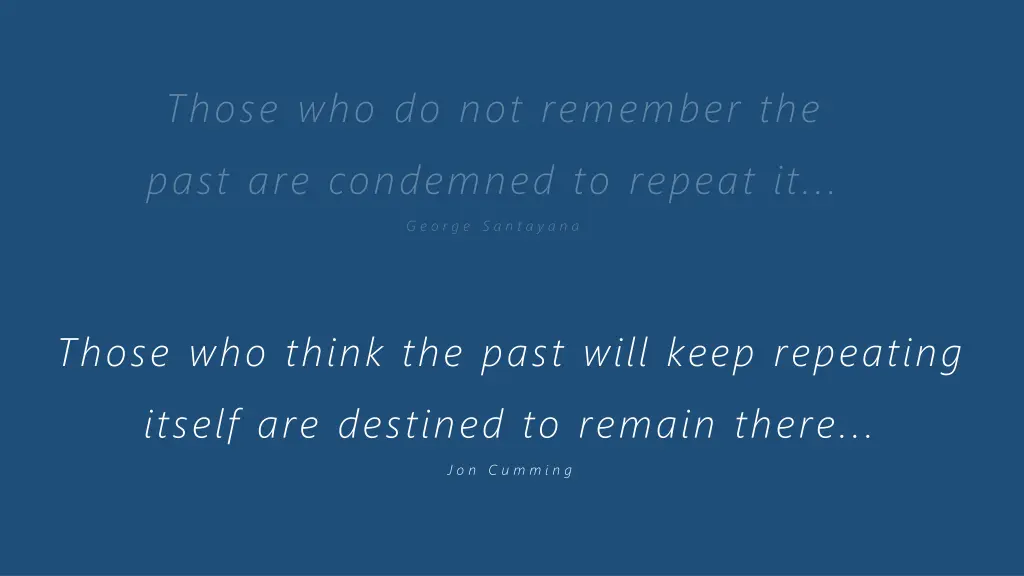 those who do not remember the past are condemned