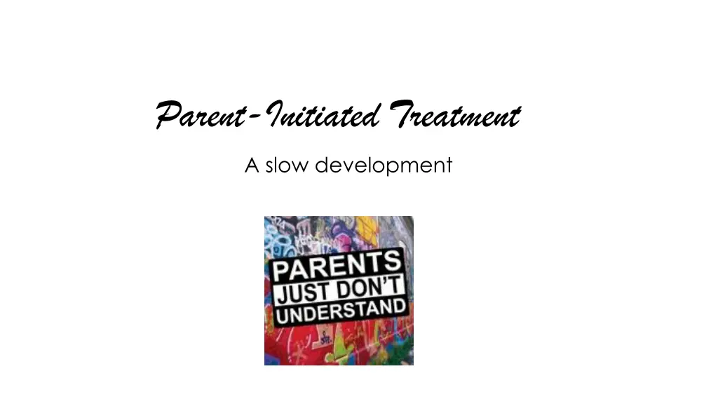 parent initiated treatment