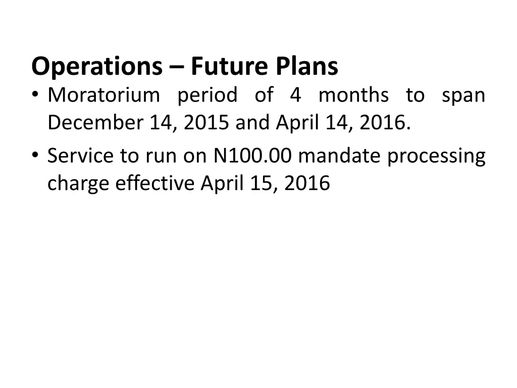 operations future plans moratorium period