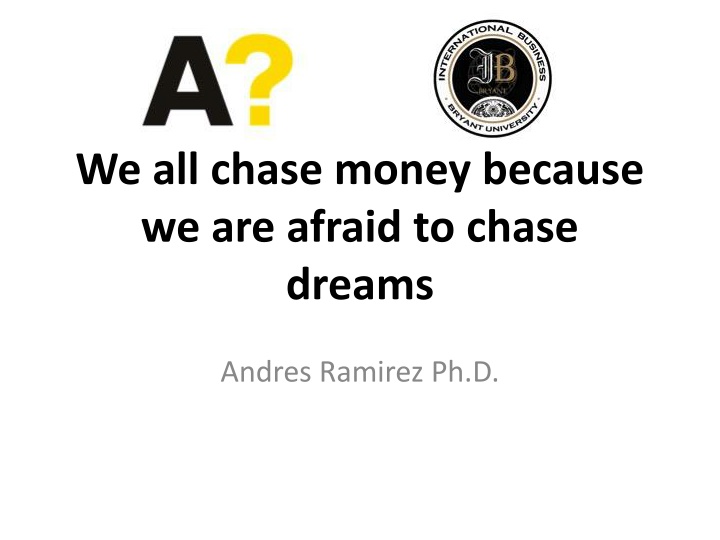 we all chase money because we are afraid to chase