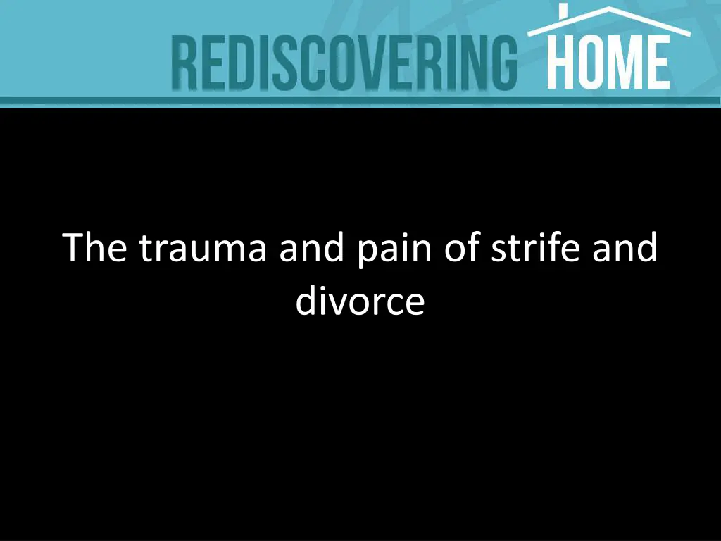 the trauma and pain of strife and divorce