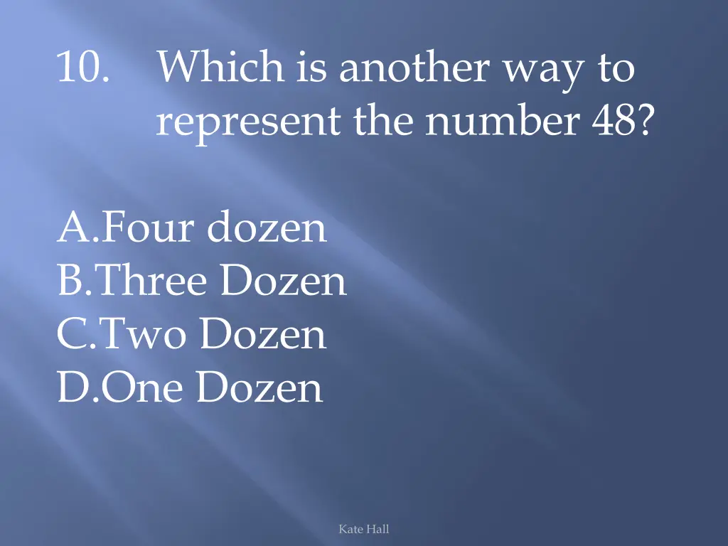 10 which is another way to represent the number 48