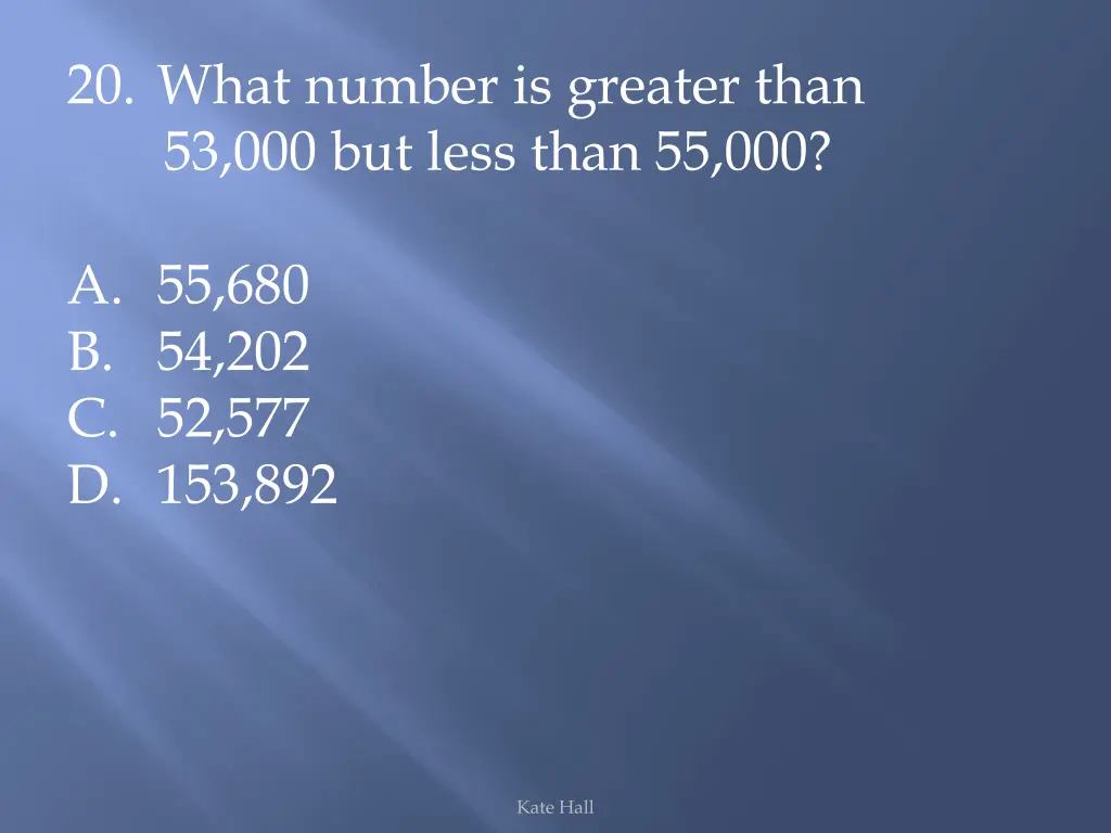 20 what number is greater than 53 000 but less